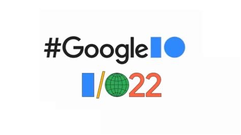 Google IO 2022 